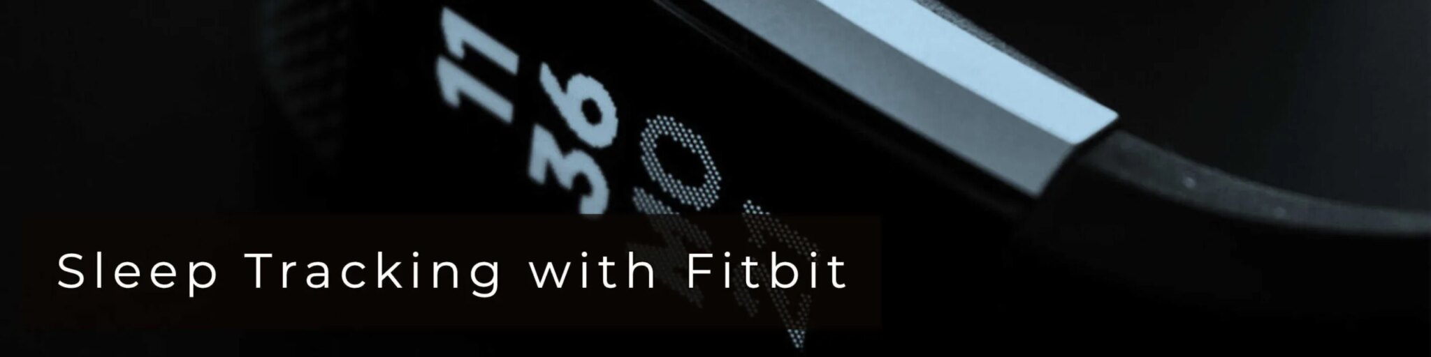 How To Track Your Sleep Using Fitbit (And Other Wearables!)