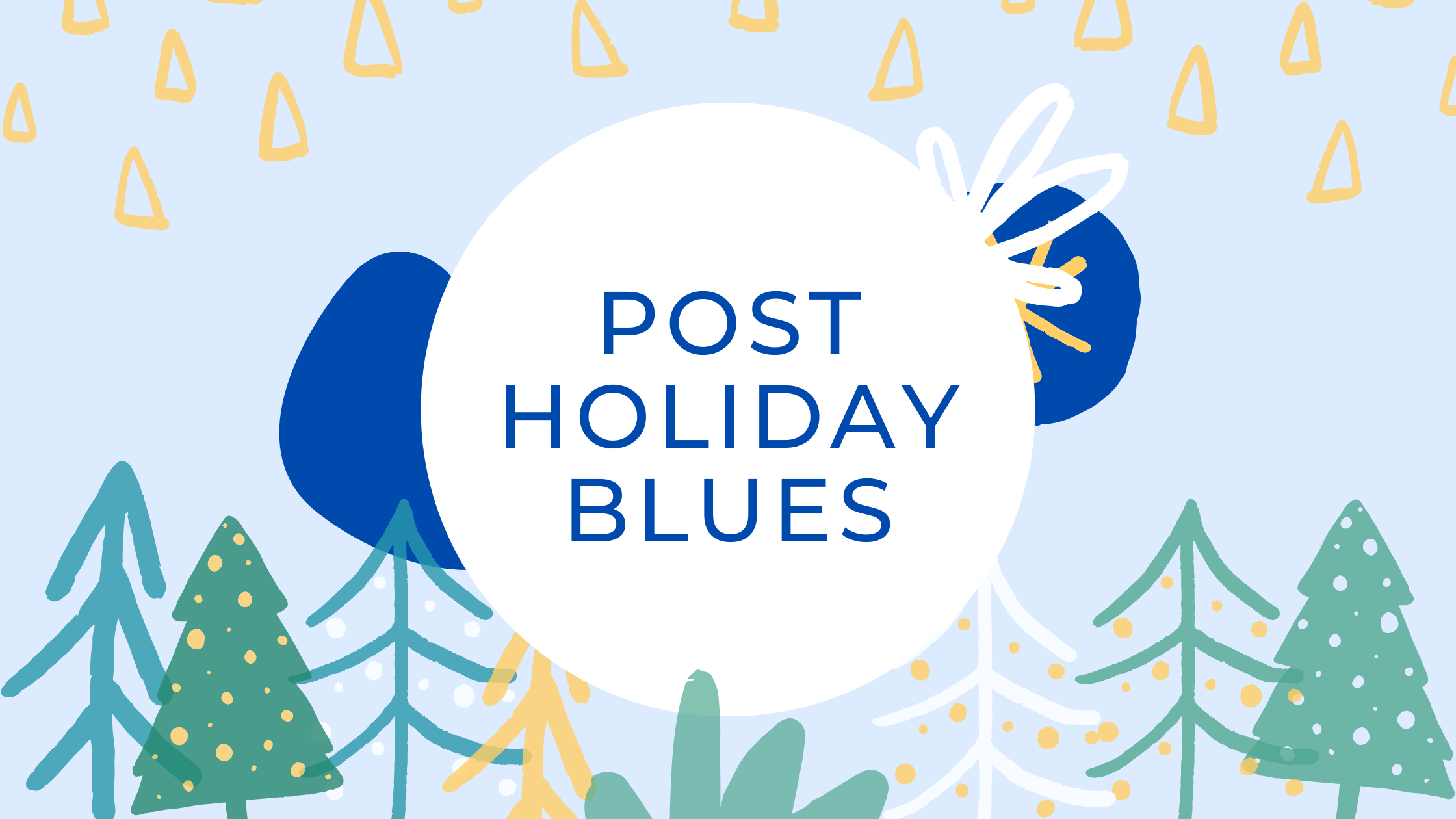 Post Holiday Blues: Tips to Help Curb Mental Health During the Holidays