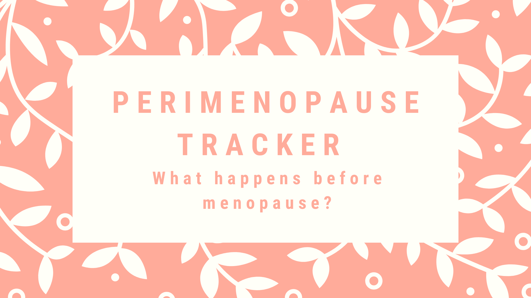 Perimenopause: Symptoms, Diagnosis, and Coping