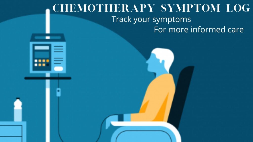 Chemotherapy Symptom Log Makes Your Cancer Treatment Easier