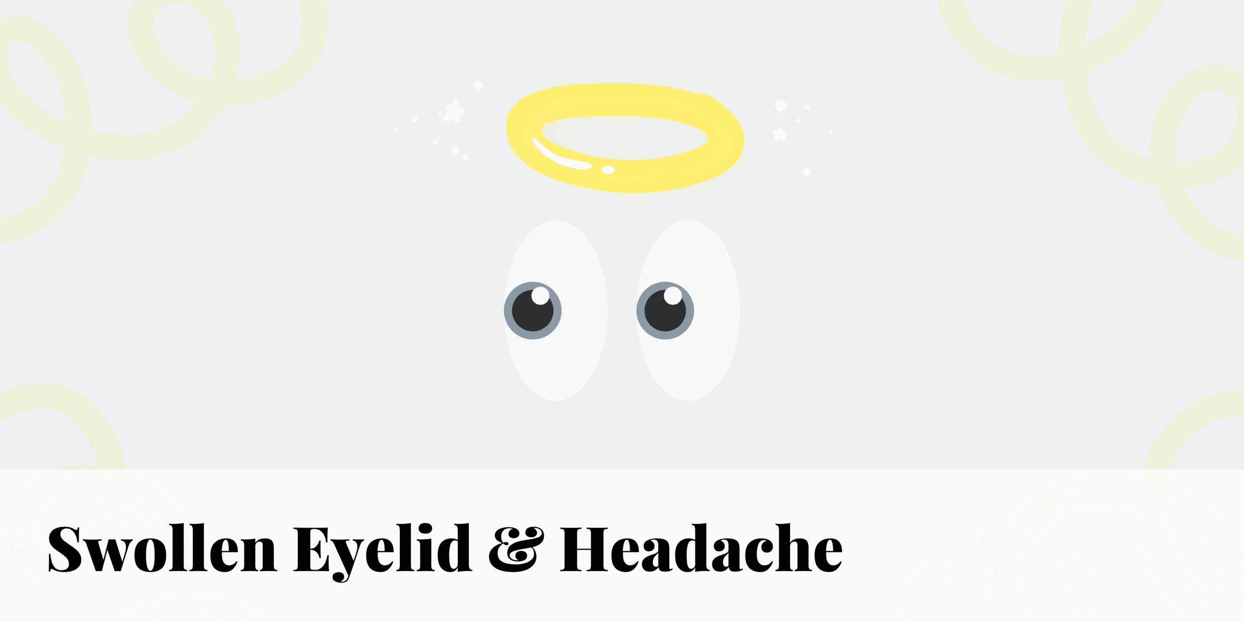swollen eyelids and Headache