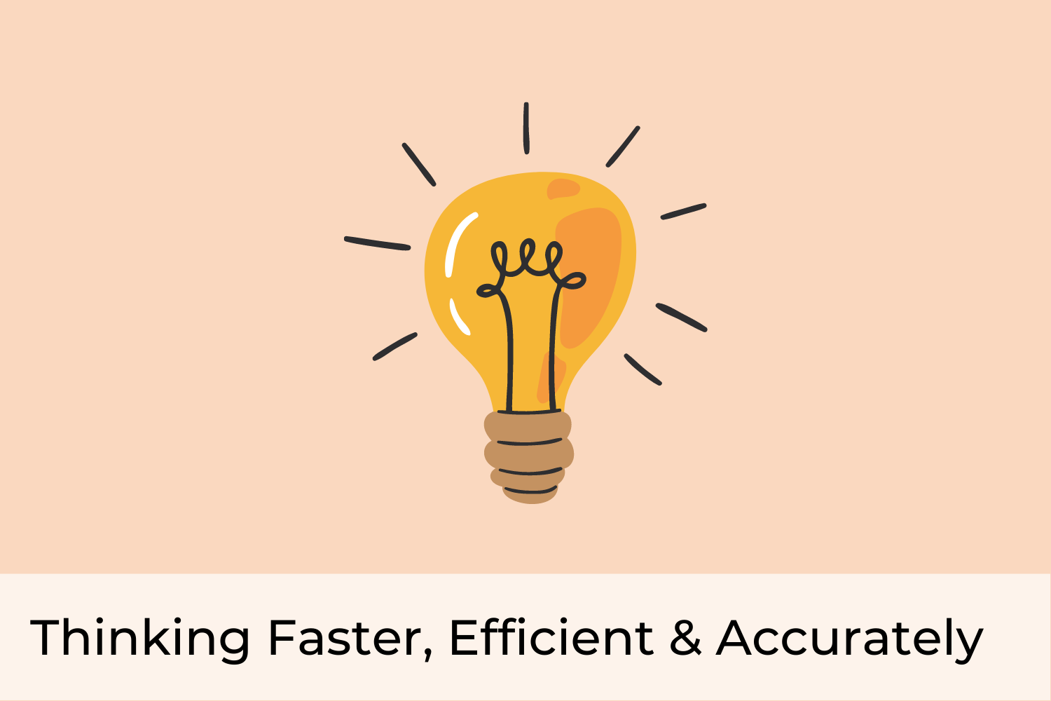 Thinking Faster Efficient & Accurately 