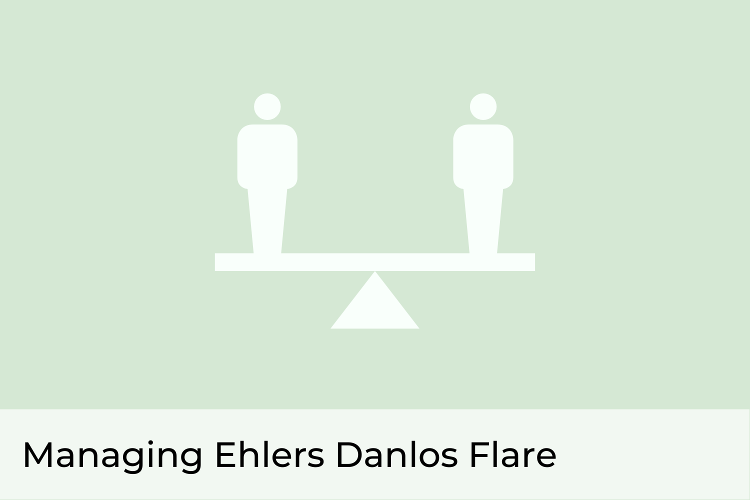 Managing Ehlers Danlos Flare